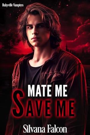 Mate Me, Save Me by Silvana Falcon