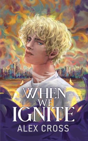 When We Ignite by Alex Cross