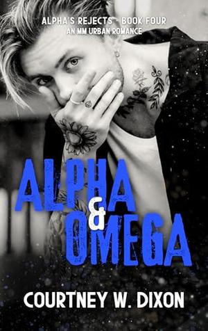 Alpha & Omega (Alpha's Rejects #4)
