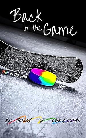 Back in the Game by Kai Jennex, Casey Cross