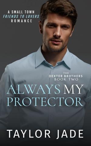 Always My Protector by Taylor Jade