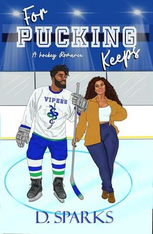 For Pucking Keeps by D. Sparks, Dreia Wells
