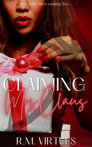 Claiming Mrs. Claus by R.M. Virtues