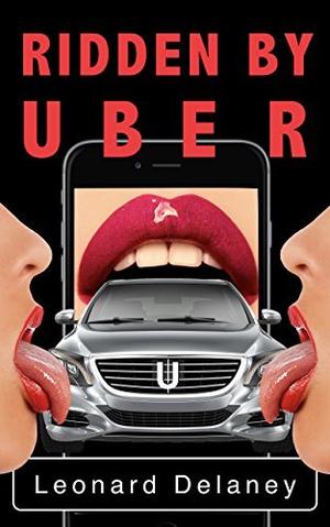 Ridden by Uber by Leonard Delaney