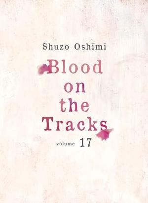 Blood on the Tracks, Vol. 17 (血の轍 [Chi no Wadachi] #17)