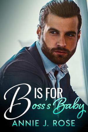 B is for Boss’s Baby by Annie J. Rose