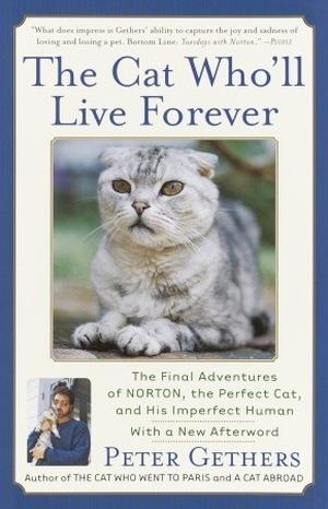 The Cat Who'll Live Forever: The Final Adventures of Norton, the Perfect Cat, and His Imperfect Human (Norton the Cat #3)