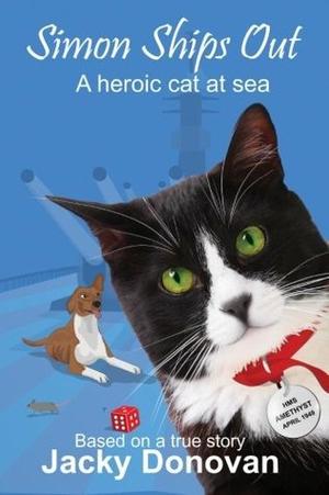 Simon Ships Out: A Heroic Cat at Sea, Based on a True Story by Jacky Donovan