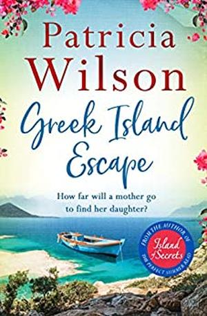 Greek Island Escape by Patricia M Wilson