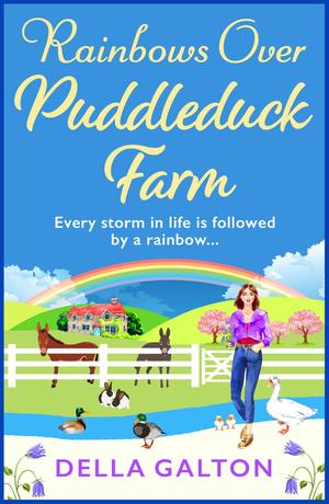 Rainbows Over Puddleduck Farm by Della Galton