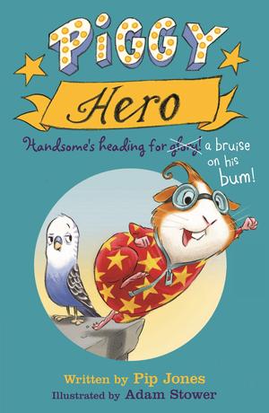 Piggy Hero by Pip Jones
