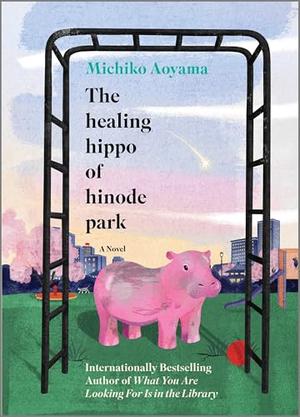 The Healing Hippo of Hinode Park by Michiko Aoyama