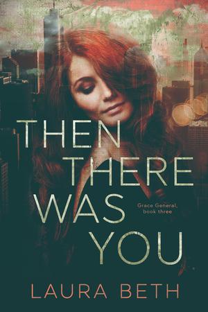 Then There Was You by Laura Beth