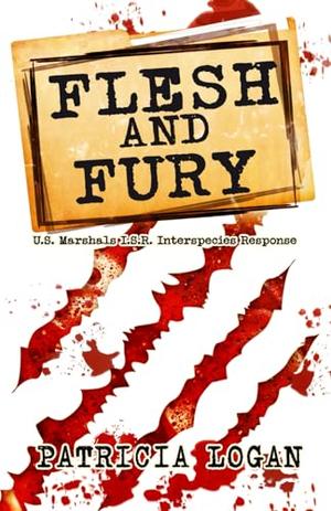 Flesh and Fury (U.S. Marshals I.S.R. (U.S. Marshals I.S.R. Interspecies Response #3)