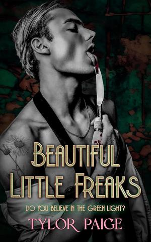 Beautiful Little Freaks: A Gatsby Retelling by Tylor Paige