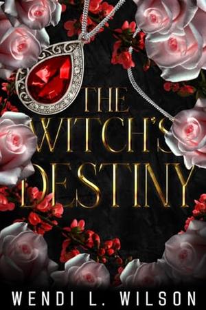 The Witch's Destiny by Wendi L. Wilson