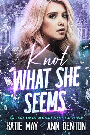 Knot What She Seems by Katie May, Ann Denton