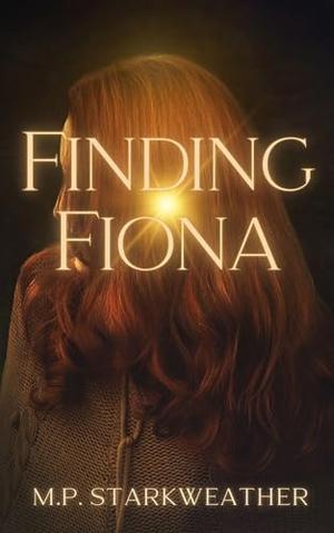Finding Fiona by M.P. Starkweather