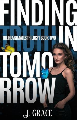 Finding Truth in Tomorrow by J. Grace