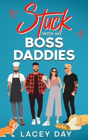 Stuck with my Boss Daddies: A Spicy Small Town Reverse Harem Romance by Lacey Day
