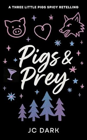 Pigs & Prey: A Reverse Harem Shifter Retelling by J.C. Dark