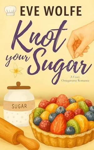 Knot Your Sugar by Eve Wolfe
