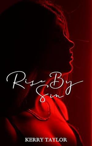Rise By Sin by Kerry Taylor