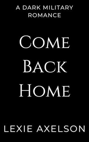 Come Back Home by Lexie Axelson