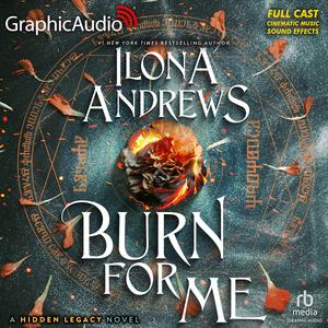 Burn For Me [Dramatized Adaptation] by Ilona Andrews, Marissa Clay, Henry W. Kramer, Zura Johnson, Julian Dailey, Ian Putnam, Lamont Ridgell, Nanette Savard, Peter Stanley, Eva Wilhelm, Wyn Delano, Ryan Haugen, David Cui Cui, Sura Siu, Robb Moreira, Dominique Salvacion, Nhea Durousseau, Rob McFadyen, Stephanie Németh-Parker, Alysia Beltran, Cody Roberts, Earl Fisher, Anthony Palmini, Matthew Bassett, Crystal Lee, Khaya Fraites, Megan Hastie, Samantha Cooper, Laura C. Harris, Matthew Pauli, Adrián García, Yasmin Tuazon
