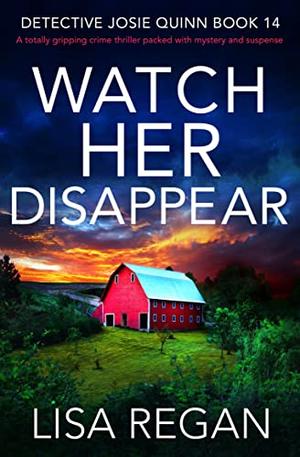 Watch Her Disappear (Detective Josie Quinn #14)