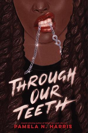 Through Our Teeth by Pamela N. Harris