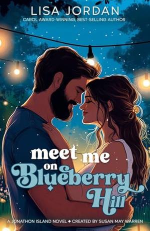 Meet Me on Blueberry Hill by Lisa Jordan, Susan May Warren