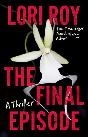 The Final Episode by Lori Roy