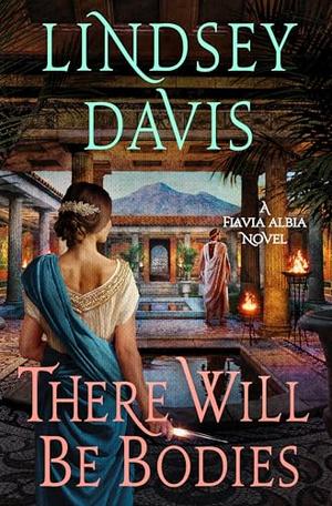 There Will Be Bodies by Lindsey Davis