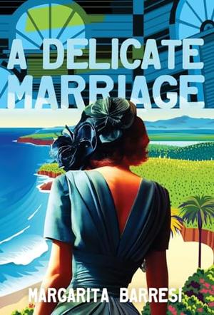 A Delicate Marriage by Margarita Barresi