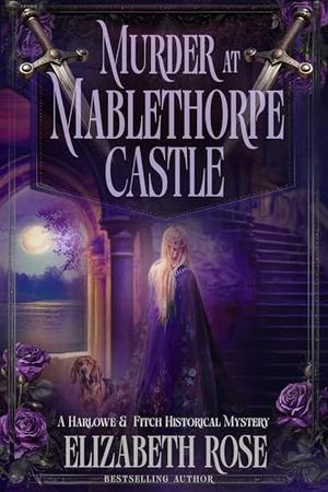 Murder at Mablethorpe Castle by Elizabeth Rose