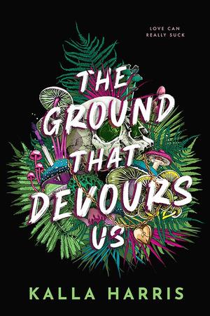 The Ground That Devours Us by Kalla Harris