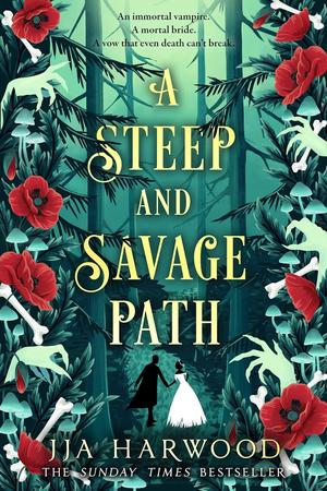 A Steep and Savage Path by J.J.A. Harwood