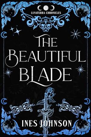 The Beautiful Blade (The Lunaterra Chronicles #1)