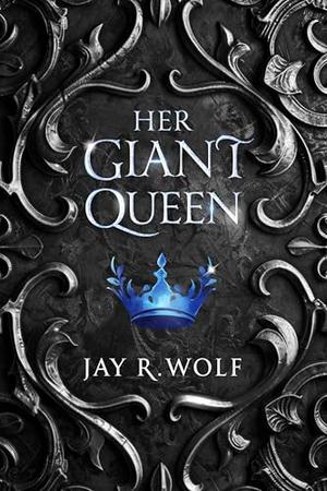 Her Giant Queen by Jay R Wolf