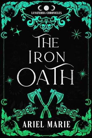 The Iron Oath by Ariel Marie