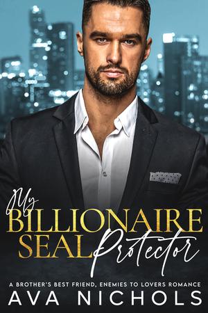 My Billionaire SEAL Protector by Ava Nichols
