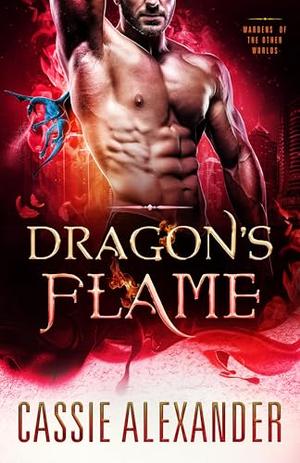 Drachenlodern -- Dragon's Flame by Cassie Alexander