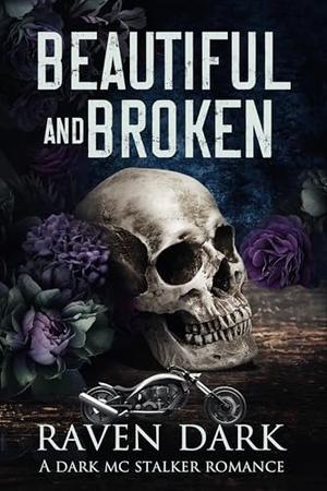 Beautiful And Broken by Raven Dark