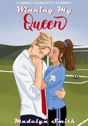 Winning My Queen by Madelyn Smith