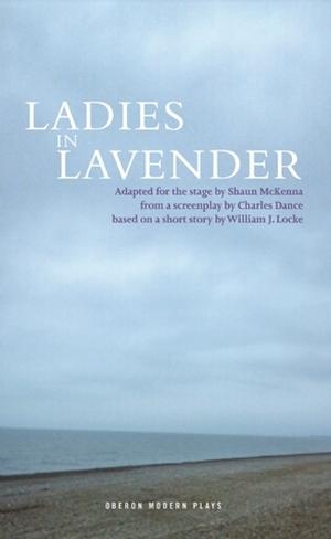 Ladies in Lavender by Shaun McKenna, Charles Dance, William John Locke
