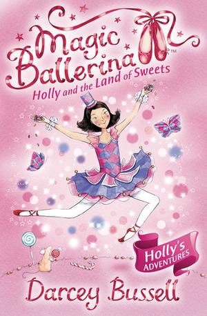 Holly and the Land of Sweets (Magic Ballerina #18)