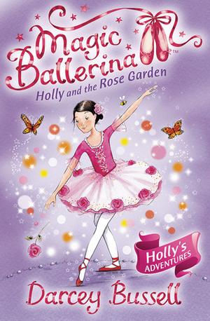 Holly and the Rose Garden (Magic Ballerina #16)