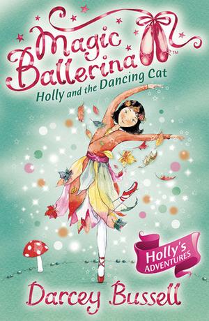 Holly and the Dancing Cat (Magic Ballerina #13)