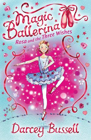 Rosa and the Three Wishes (Magic Ballerina #12)